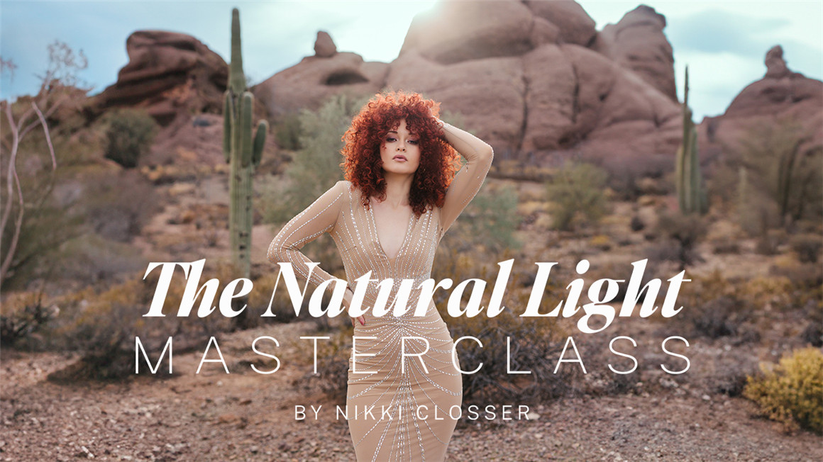 大师课程：如何掌握不同时段自然光摄影场景课程 The Natural Light Masterclass by Nikki Closser（10210）